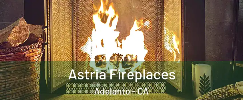  Astria Fireplaces Adelanto - CA