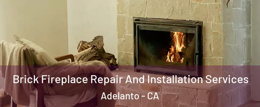  Brick Fireplace Repair And Installation Services Adelanto - CA