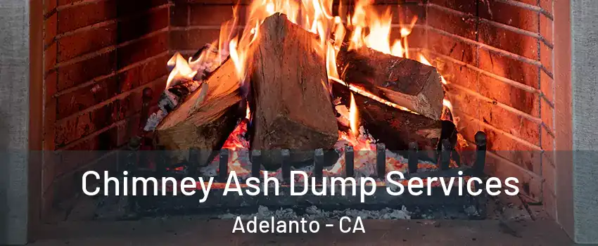  Chimney Ash Dump Services Adelanto - CA
