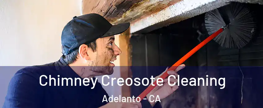  Chimney Creosote Cleaning Adelanto - CA