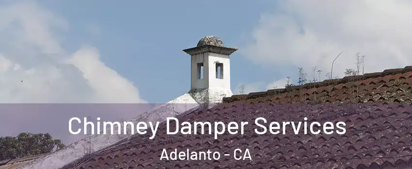  Chimney Damper Services Adelanto - CA