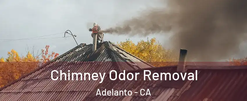  Chimney Odor Removal Adelanto - CA