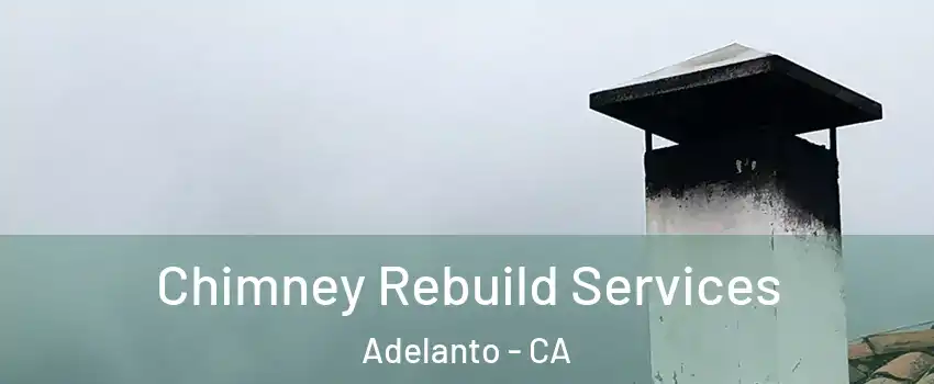  Chimney Rebuild Services Adelanto - CA