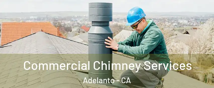 Commercial Chimney Services Adelanto - CA