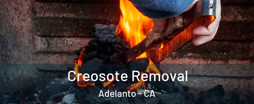  Creosote Removal Adelanto - CA