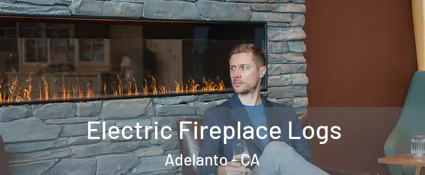  Electric Fireplace Logs Adelanto - CA