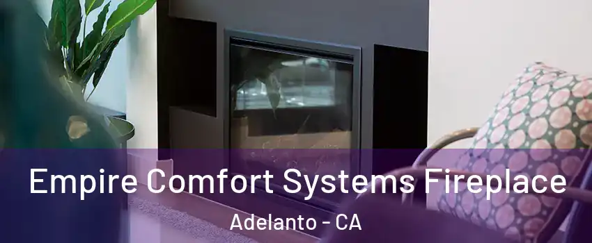  Empire Comfort Systems Fireplace Adelanto - CA
