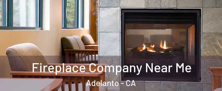  Fireplace Company Near Me Adelanto - CA