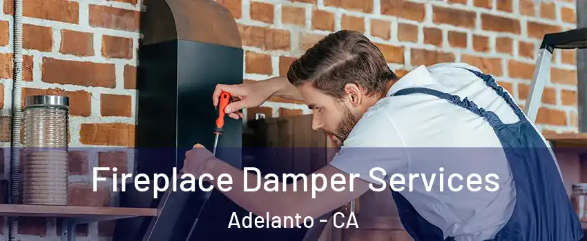  Fireplace Damper Services Adelanto - CA