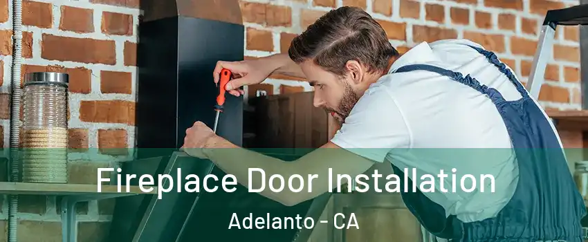  Fireplace Door Installation Adelanto - CA