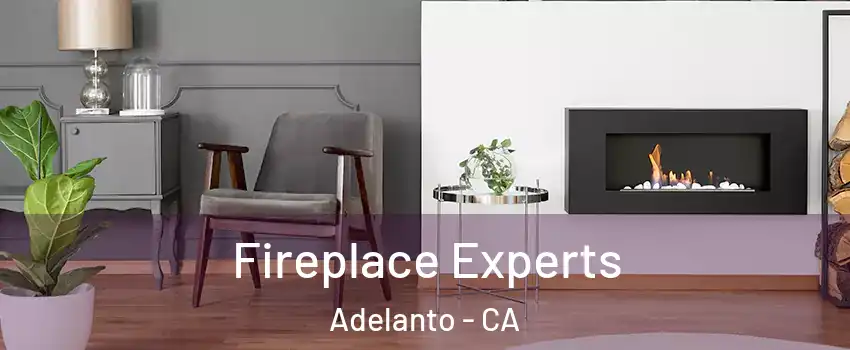  Fireplace Experts Adelanto - CA