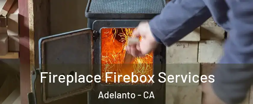  Fireplace Firebox Services Adelanto - CA