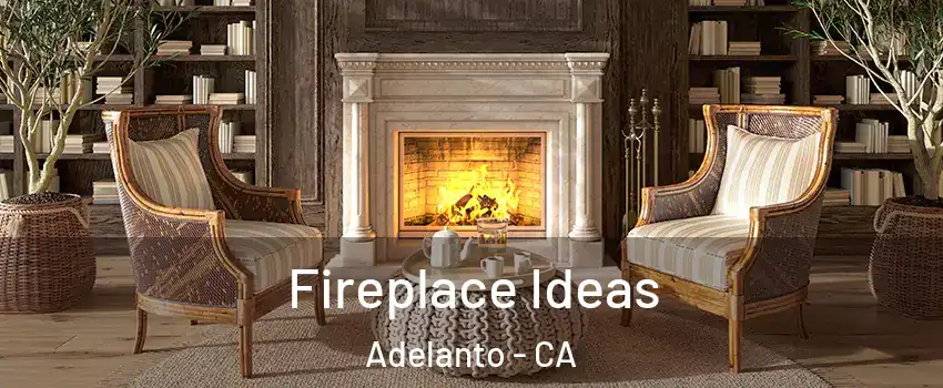  Fireplace Ideas Adelanto - CA