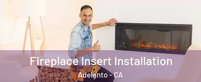  Fireplace Insert Installation Adelanto - CA