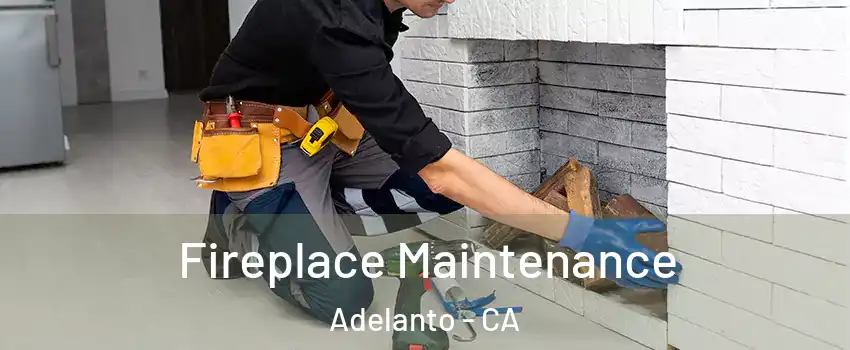  Fireplace Maintenance Adelanto - CA