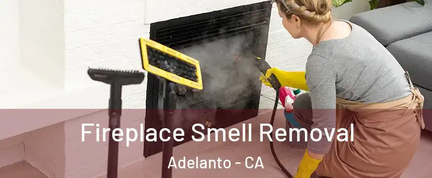  Fireplace Smell Removal Adelanto - CA