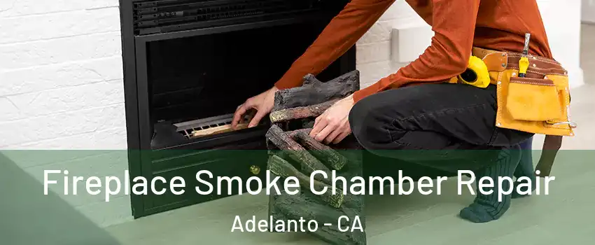  Fireplace Smoke Chamber Repair Adelanto - CA