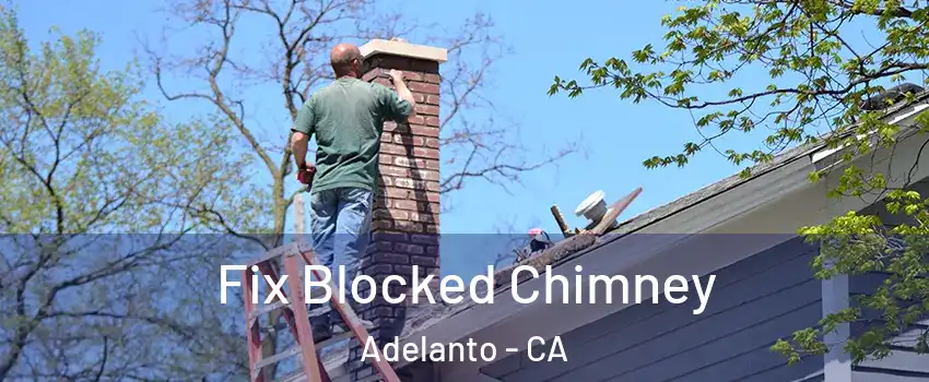  Fix Blocked Chimney Adelanto - CA