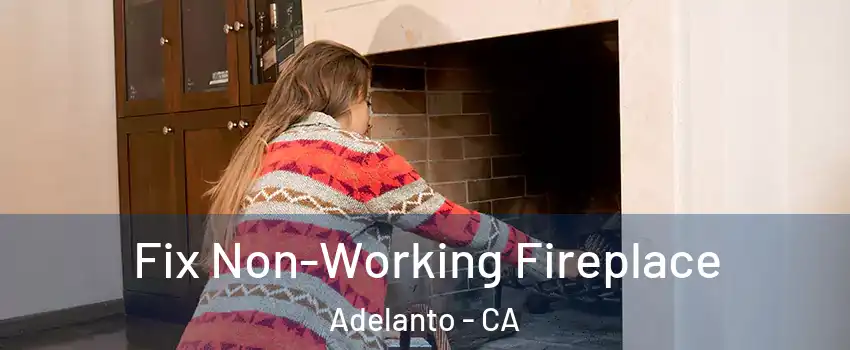  Fix Non-Working Fireplace Adelanto - CA