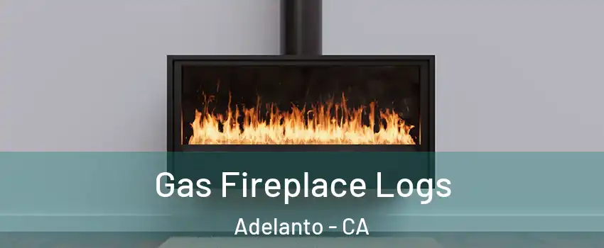  Gas Fireplace Logs Adelanto - CA