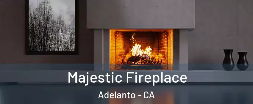  Majestic Fireplace Adelanto - CA