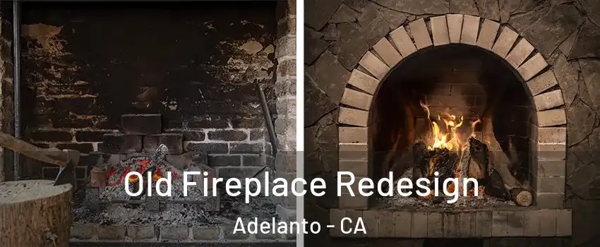  Old Fireplace Redesign Adelanto - CA