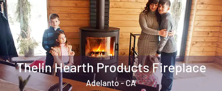  Thelin Hearth Products Fireplace Adelanto - CA