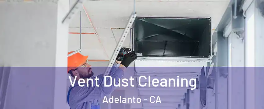  Vent Dust Cleaning Adelanto - CA